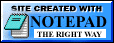 This site was proudly edited with
Notepad!