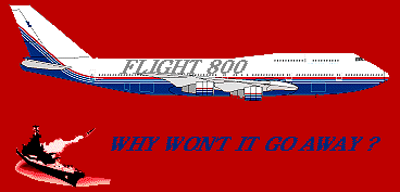 Flight 800 747 jetliner and the words Why won't it go away?