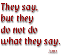 They say and do not - Jesus