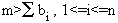 m>� bi , 1<=i<=n